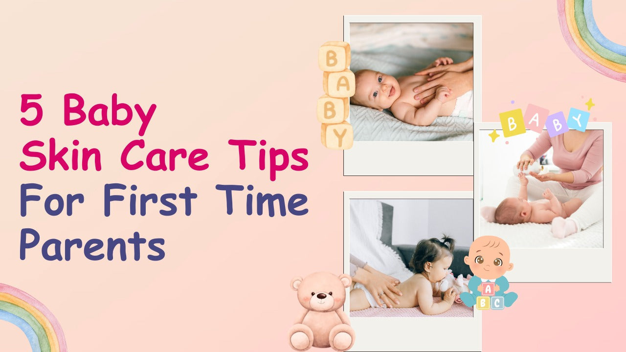 5 Baby Skin Care Tips For First Time Parents