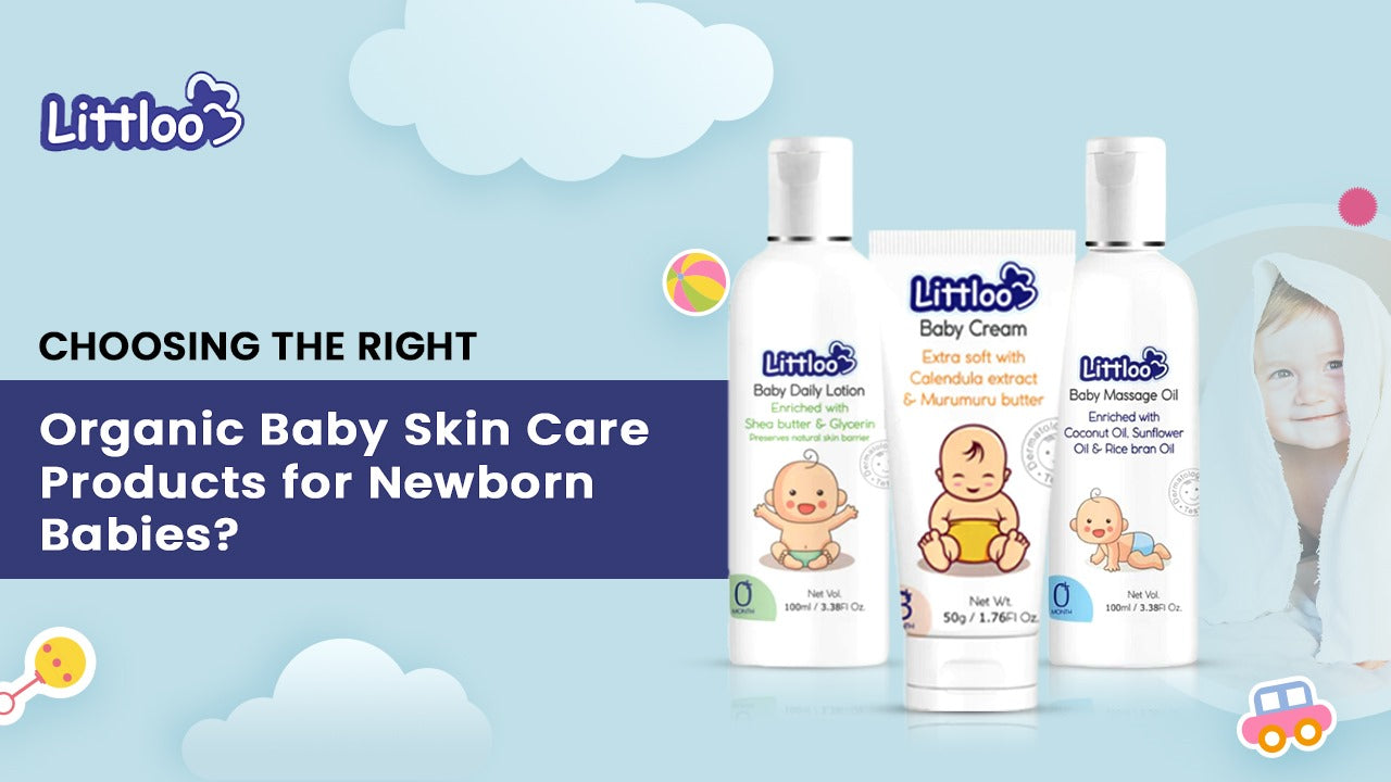 Choosing the right organic baby skin care products for Newborn babies?
