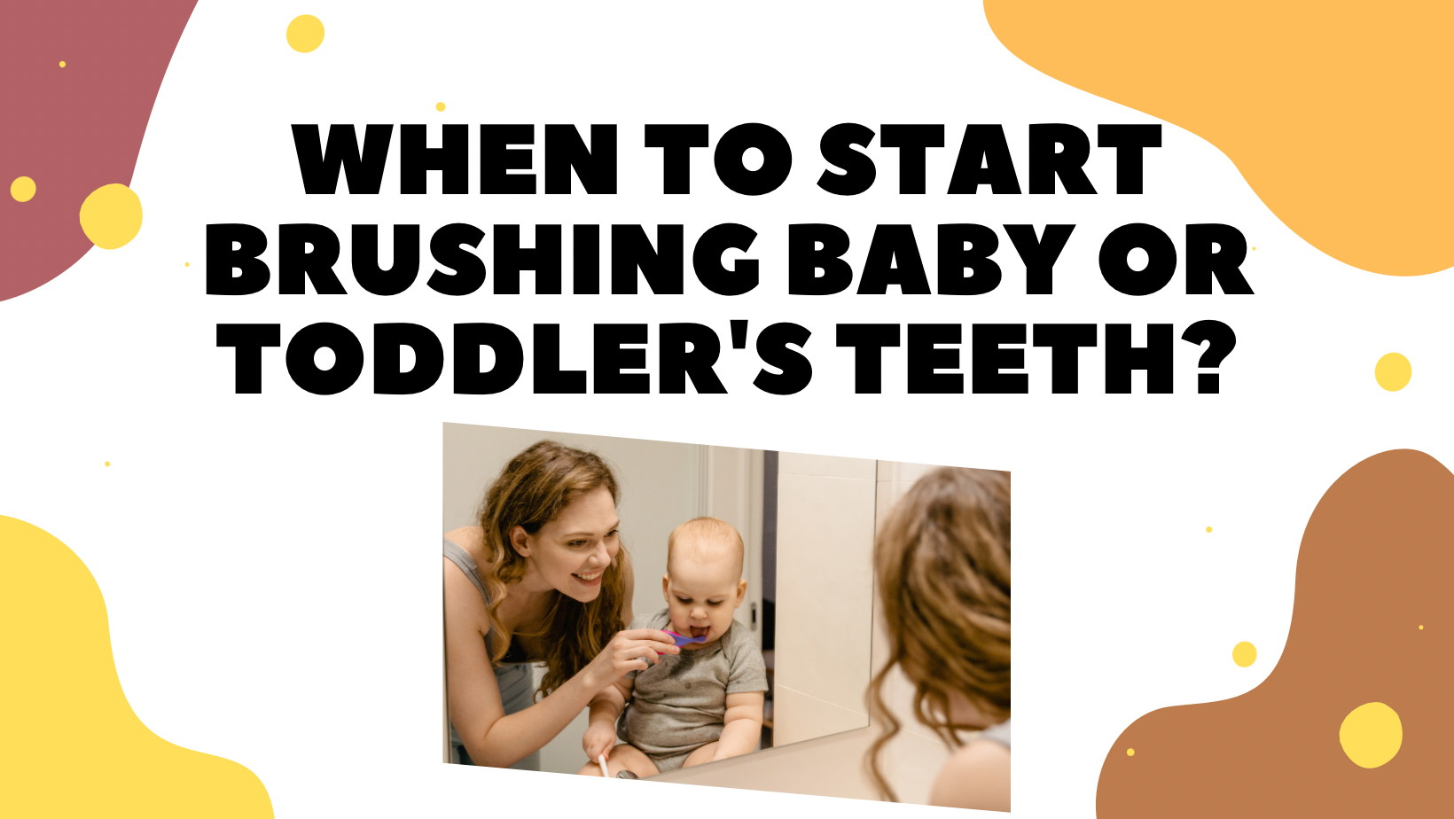 When to start brushing baby or toddler's teeth?