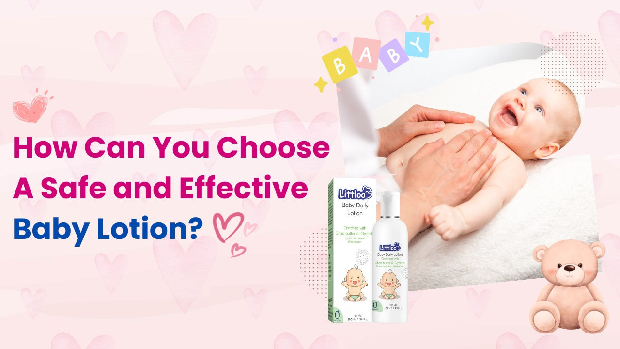 How Can You Choose a Safe and Effective Baby Lotion?