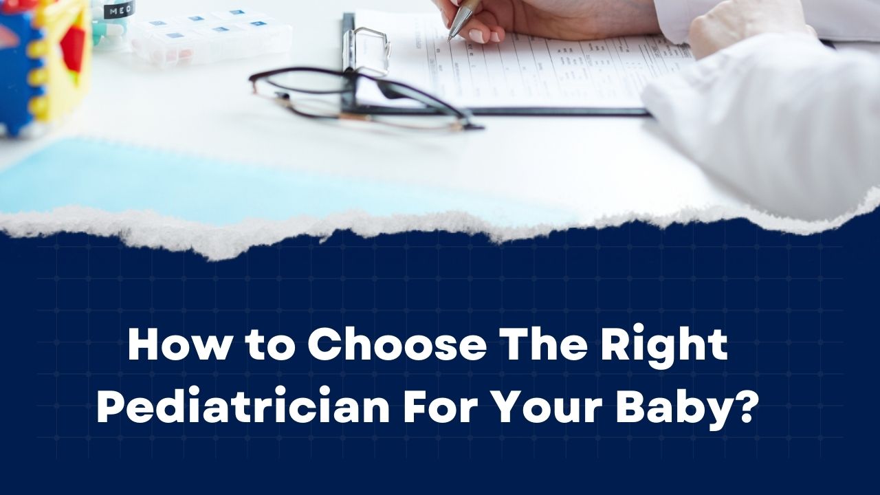 How to Choose The Right Pediatrician For Your Baby