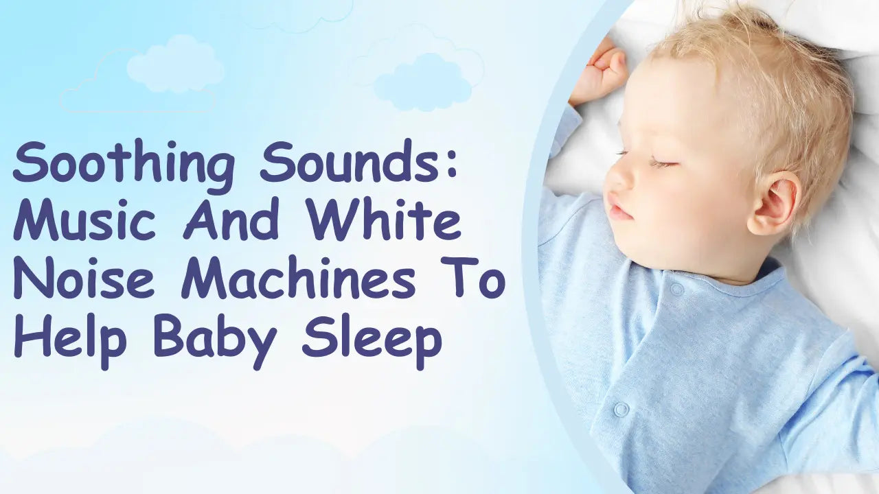 Soothing Sounds: Music and White Noise Machines to Help Baby Sleep