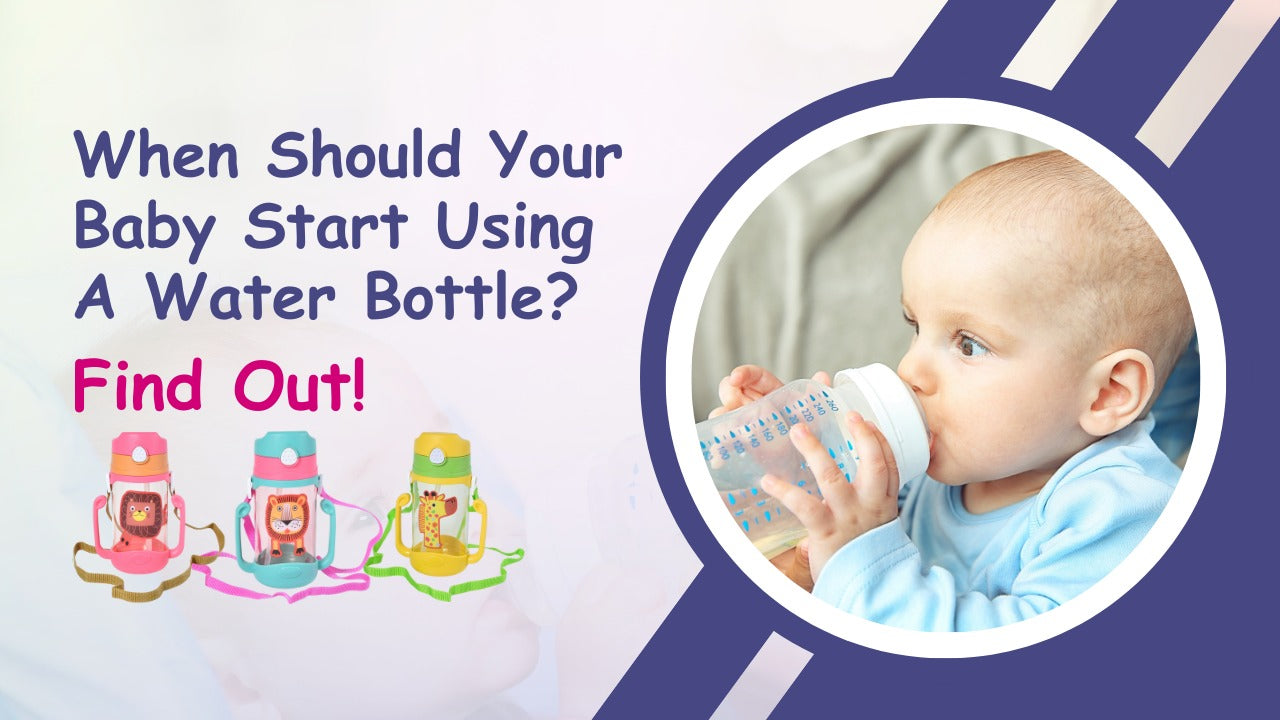 When Should Your Baby Start Using a Water Bottle? Find Out!