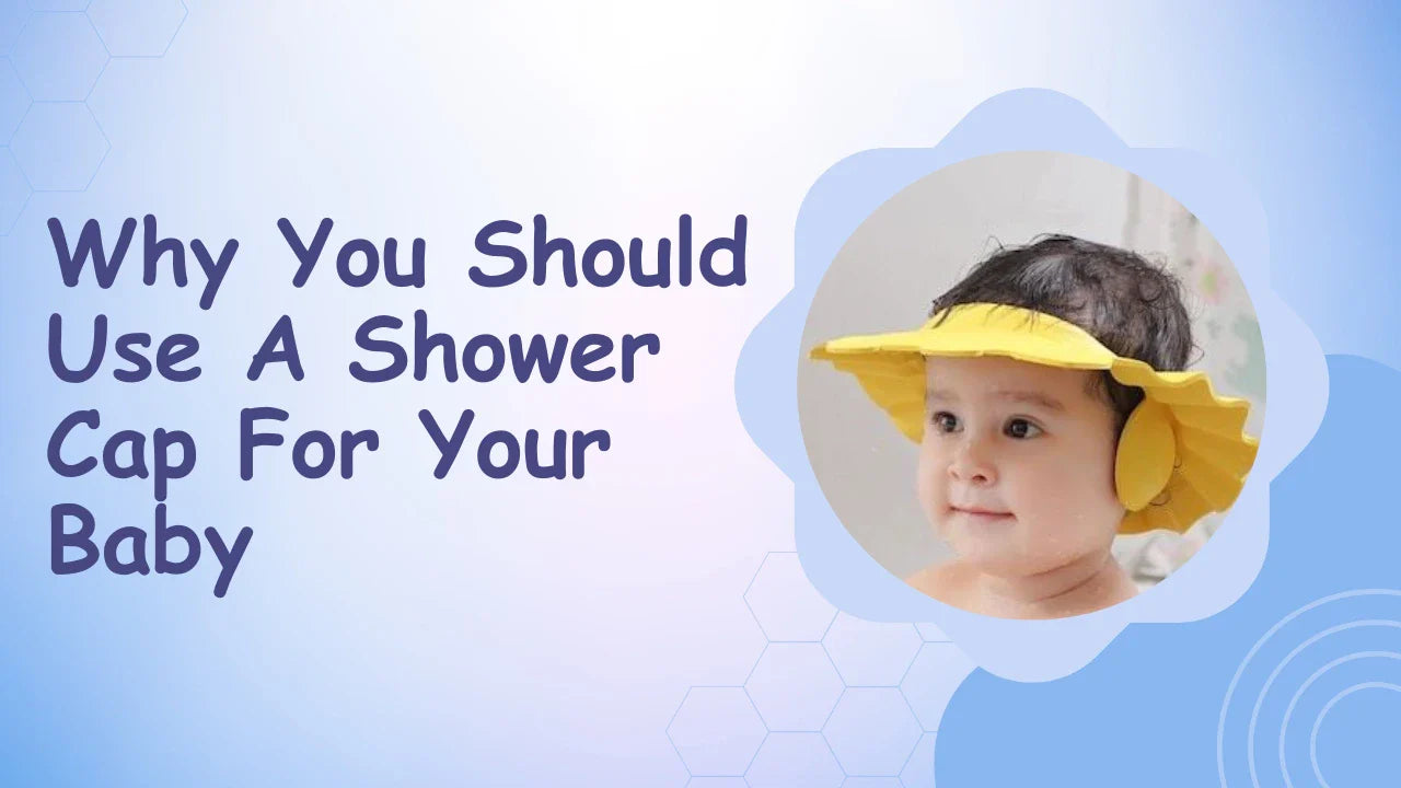 Why you should use a shower cap for your baby