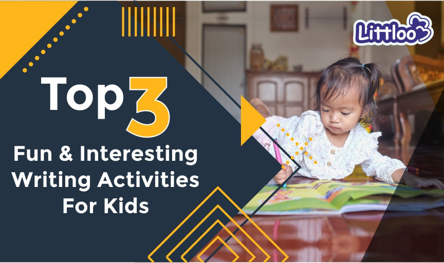 Top 3 Fun & Interesting Writing Activities For Kids
