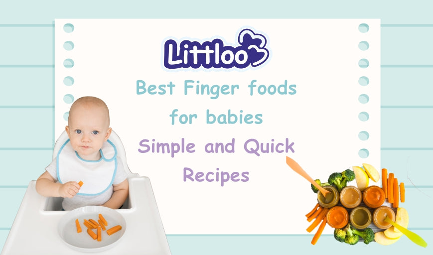 Best Finger foods for babies- Simple and Quick Recipes