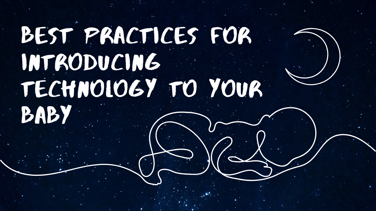 Best Practices for Introducing Technology to Your Baby