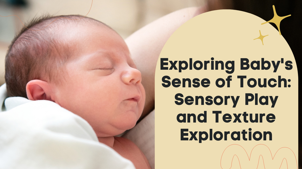 Exploring Baby's Sense of Touch: Sensory Play and Texture Exploration