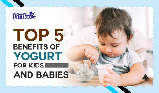 Top 5 Benefits Of Yogurt For Kids And Babies - Littloo