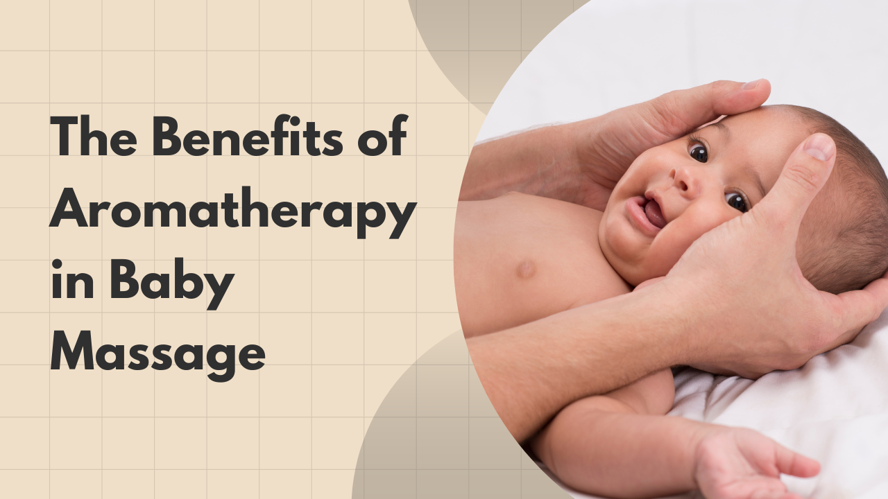 The Benefits of Aromatherapy in Baby Massage