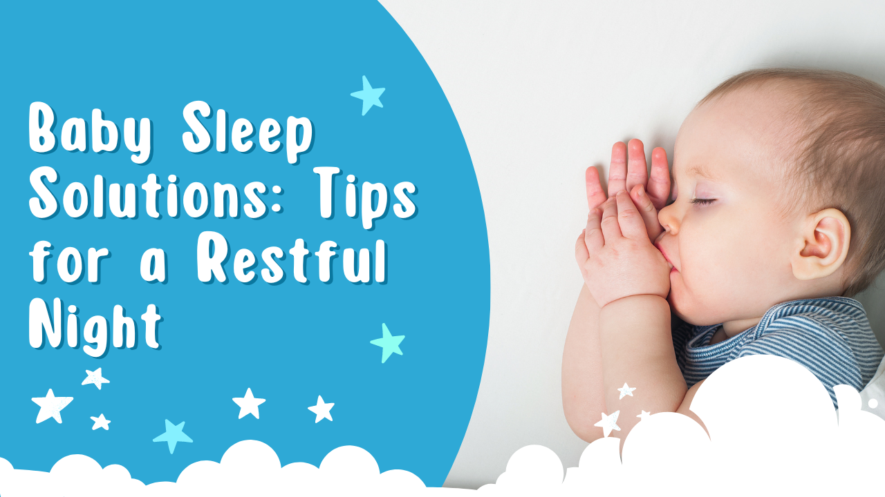 Baby Sleep Solutions: Tips for a Restful Night
