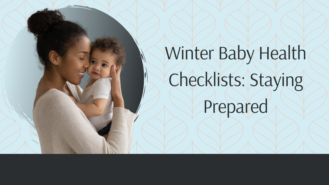 Winter Baby Health Checklists: Staying Prepared