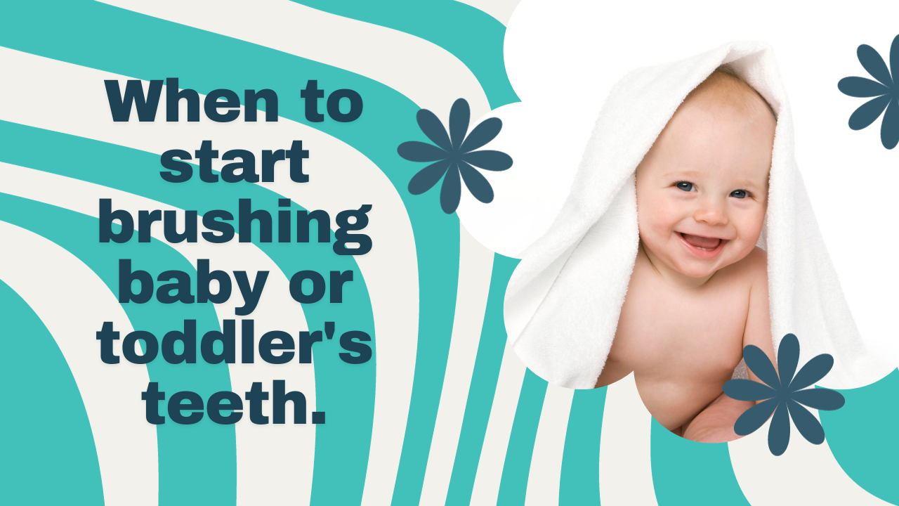 When to start brushing baby or toddler's teeth