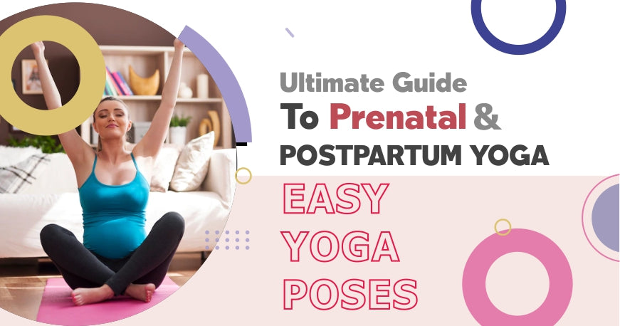 Ultimate Guide To Prenatal And Postpartum Yoga; Easy Yoga Steps