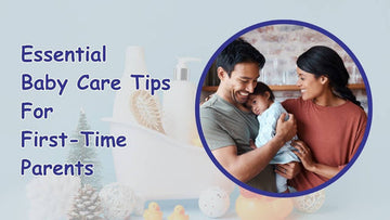 Essential Baby Care Tips for First-Time Parents