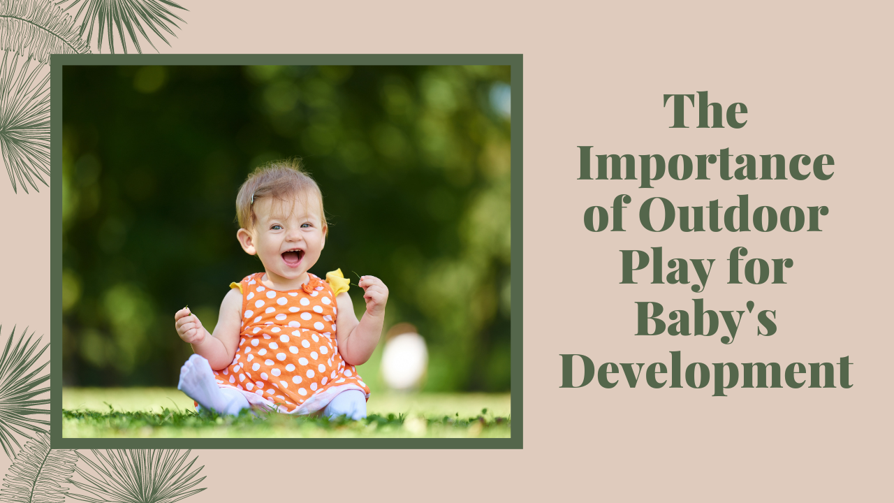 The Importance of Outdoor Play for Baby's Development