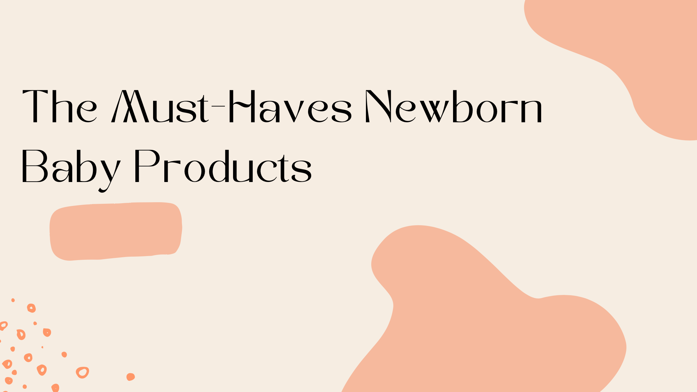 The Must-Haves Newborn Baby Products