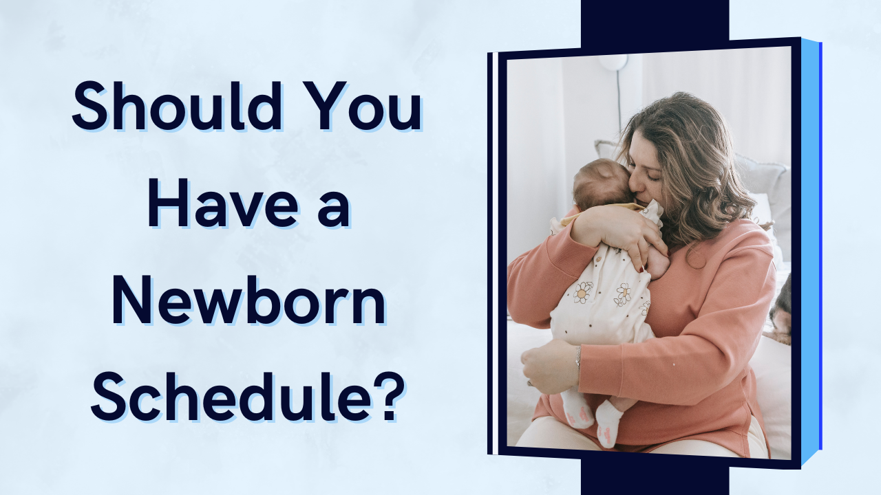 Should You Have a Newborn Schedule?