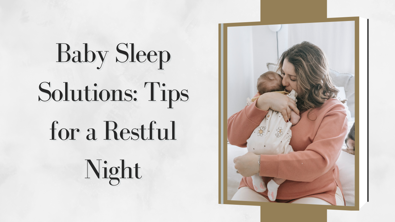 Baby Sleep Solutions: Tips for a Restful Night
