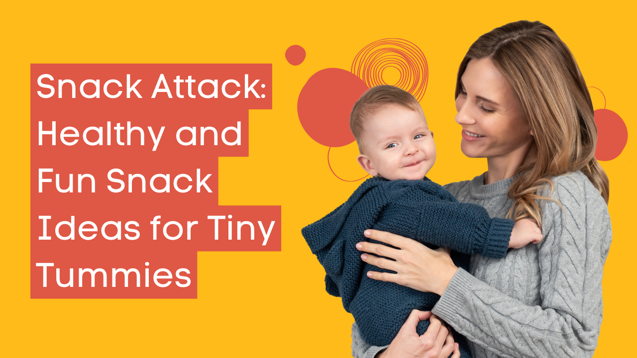 Snack Attack: Healthy and Fun Snack Ideas for Tiny Tummies