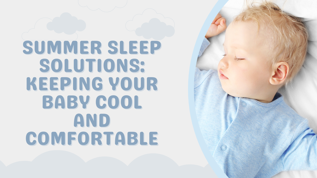 Summer Sleep Solutions: Keeping Your Baby Cool and Comfortable