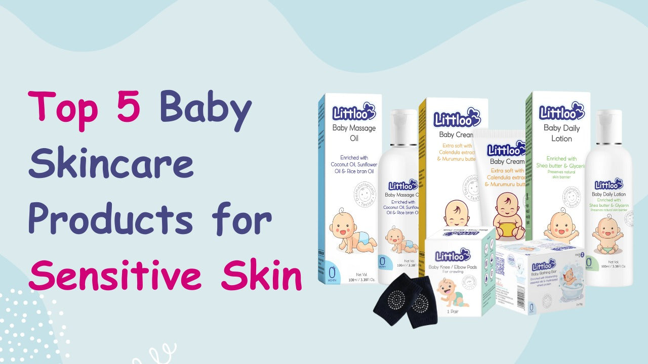 Top 5 Baby Skincare Products for Sensitive Skin