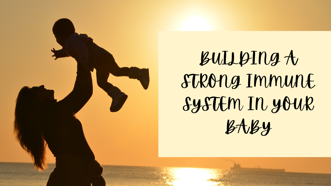 Building a Strong Immune System in Your Baby