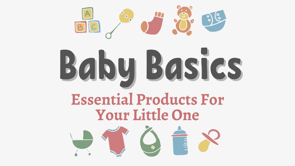 Baby Basics: Essential Products for Your Little One