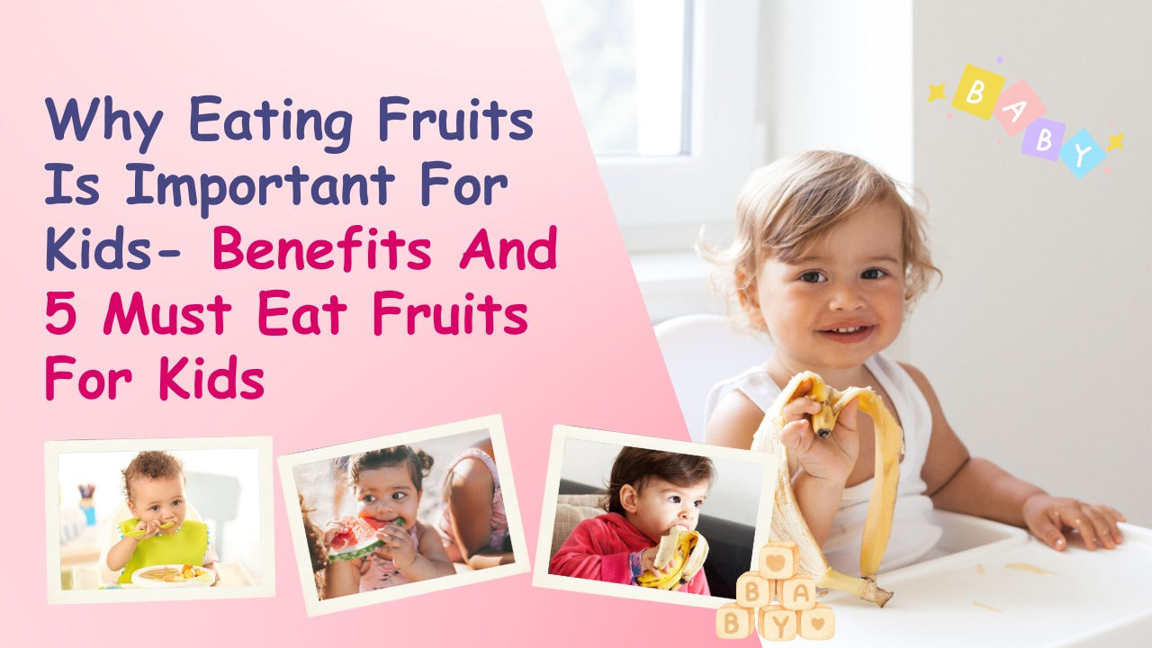 Why Eating Fruits Is Important For Kids- Benefits And 5 Must Eat Fruits For Kids