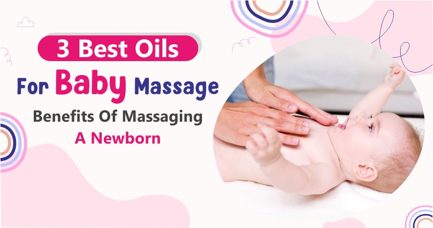 Best 3 Oils For Baby Massage: Benefits of massaging a newborn