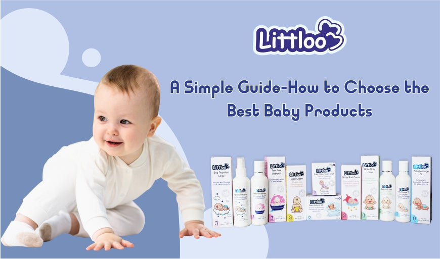 A Simple Guide-How to Choose the Best Baby Products-Littloo
